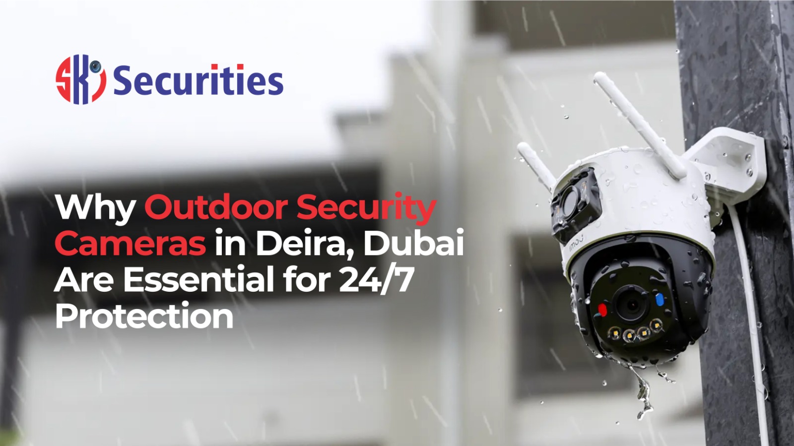 Outdoor Security Cameras in Deira, Dubai Are Essential