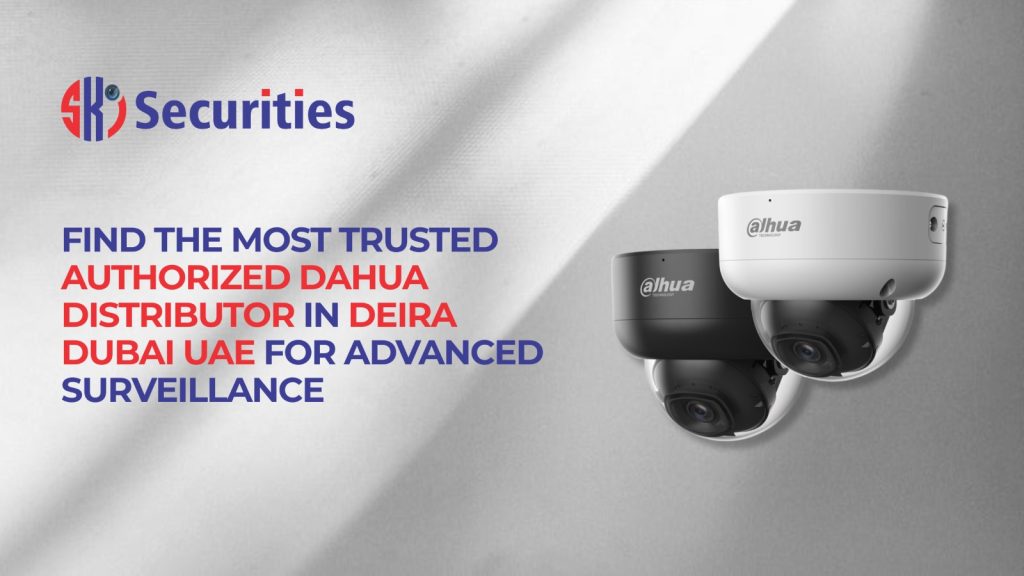 Authorized Dahua Distributor In Deira Dubai UAE